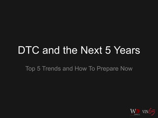 DTC and the Next 5 Years
Top 5 Trends and How To Prepare Now
 