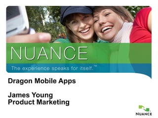 Dragon Mobile Apps James Young Product Marketing 