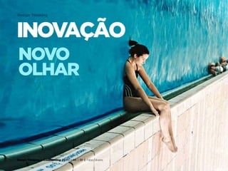 Design Thinking — Coolhunting • | IED | BR | SP | Fabio Silveira
Design Thinking4
INOVAÇÃO
NOVO
OLHAR
 