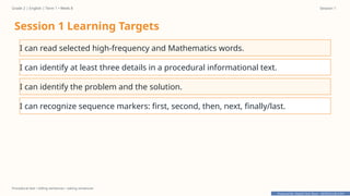 Prepared By: DepEd Club Team - DEPEDCLUB.COM
Prepared By: DepEd Club Team - DEPEDCLUB.COM
Grade 2 | English | Term 1 • Week 8 Session 1
Procedural text • telling sentences • asking sentences
Session 1 Learning Targets
I can read selected high-frequency and Mathematics words.
I can identify at least three details in a procedural informational text.
I can identify the problem and the solution.
I can recognize sequence markers: first, second, then, next, finally/last.
 