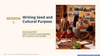 Prepared By: DepEd Club Team - DEPEDCLUB.COM
Prepared By: DepEd Club Team - DEPEDCLUB.COM
SESSION
1
Writing Seed and
Cultural Purpose
FOCUS QUESTION
How do I choose a meaningful idea,
form, audience, and message?
English 8 | Term 1 Week 7 | Drafting and Revising an Original Afro-Asian Literary Text 5
 