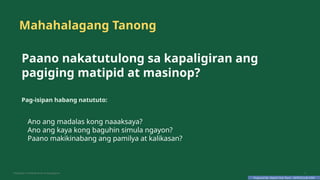 Prepared By: DepEd Club Team - DEPEDCLUB.COM
Prepared By: DepEd Club Team - DEPEDCLUB.COM
Mahahalagang Tanong
Paano nakatutulong sa kapaligiran ang
pagiging matipid at masinop?
Pag-isipan habang natututo:
Ano ang madalas kong naaaksaya?
Ano ang kaya kong baguhin simula ngayon?
Paano makikinabang ang pamilya at kalikasan?
Pagtitipid na Nakabubuti sa Kapaligiran 3
 