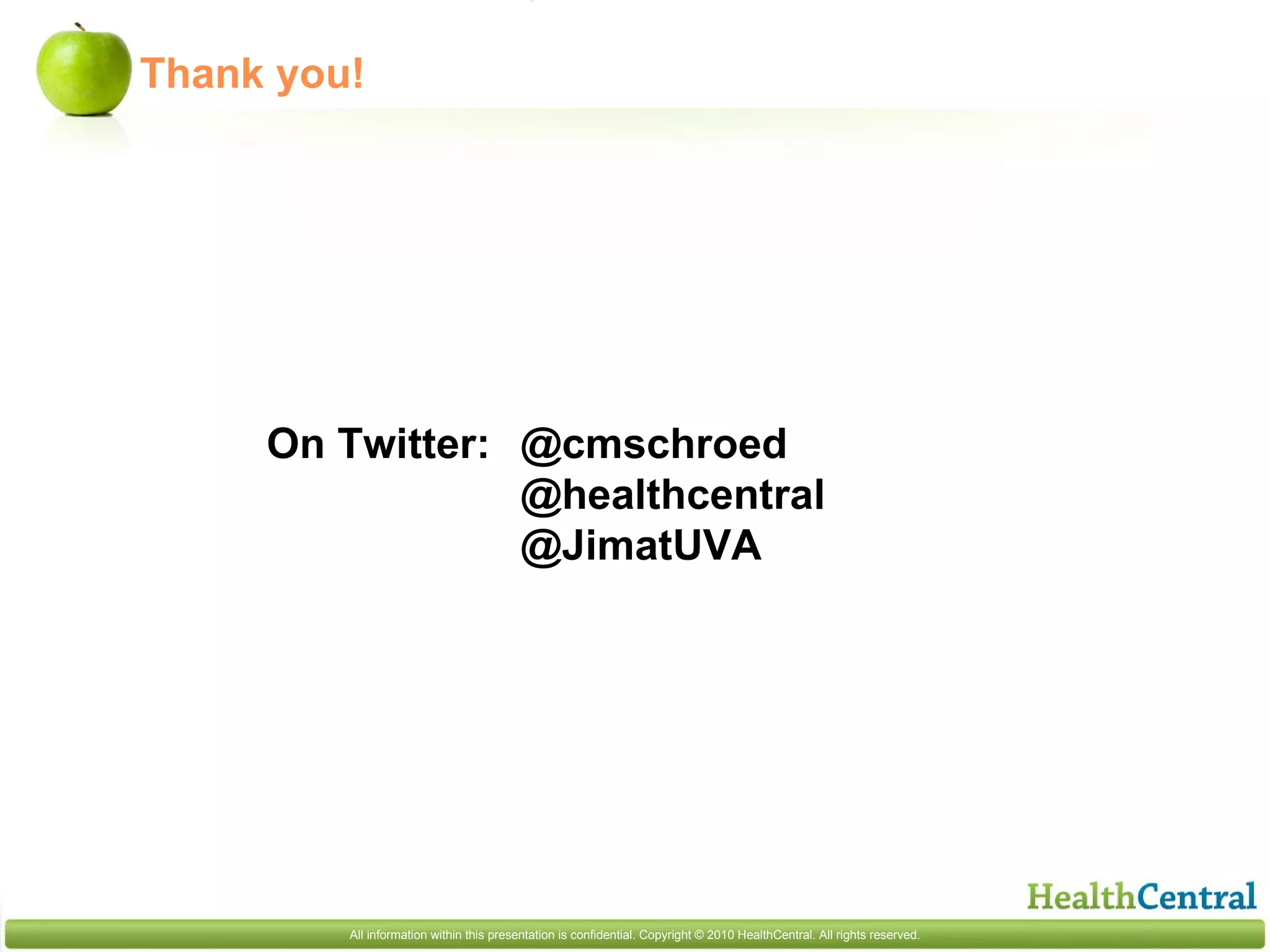 Thank you! On Twitter:  @cmschroed   @healthcentral @JimatUVA 