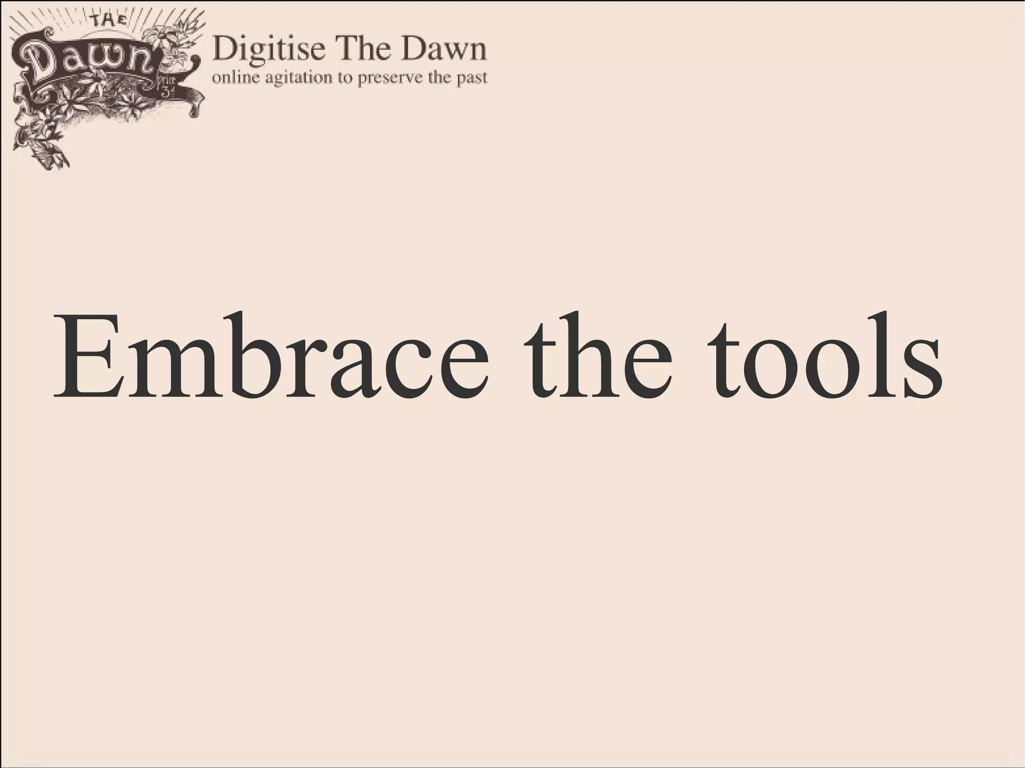 Embrace the tools
 