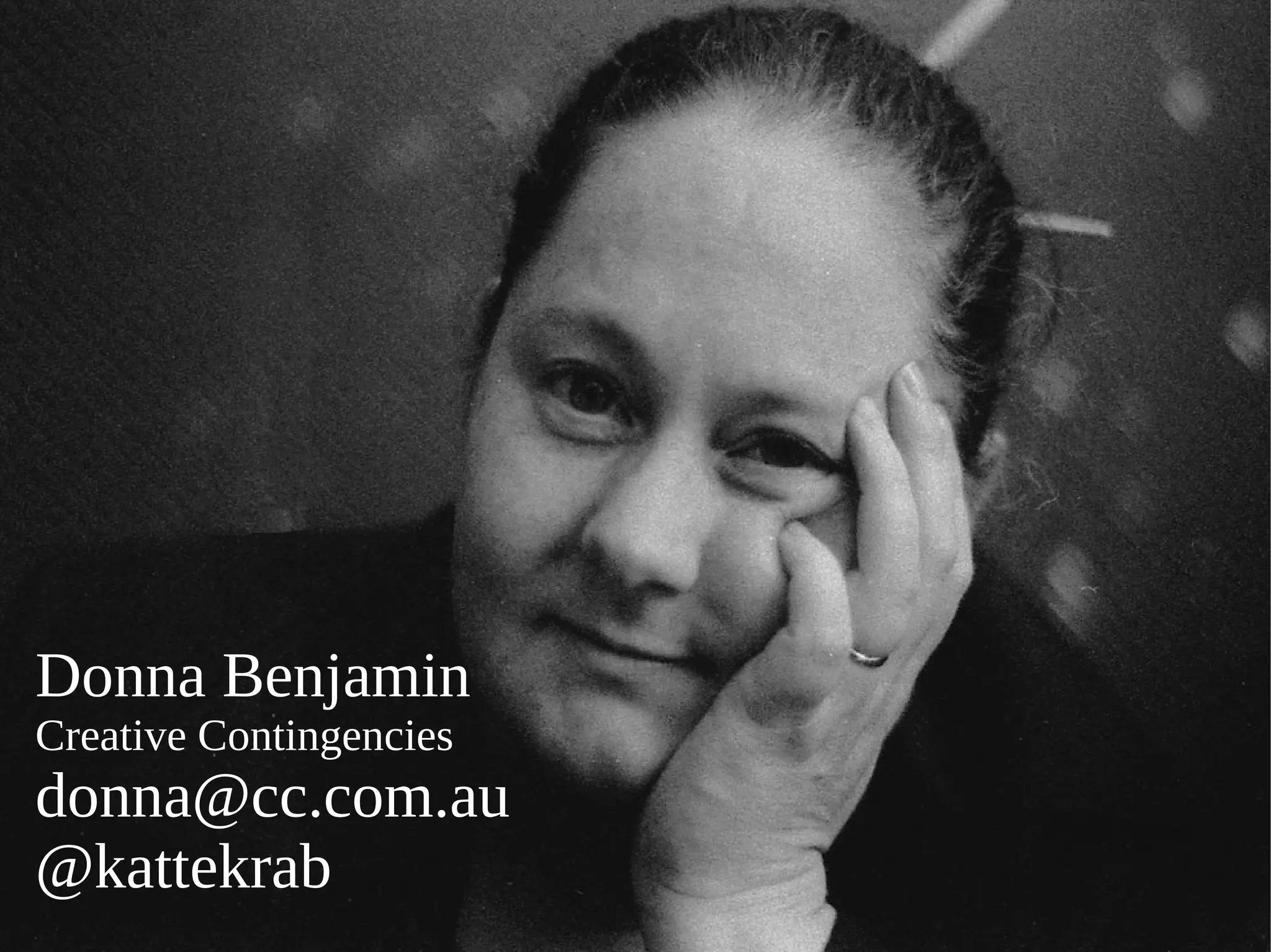 Donna Benjamin
Creative Contingencies
donna@cc.com.au
@kattekrab
 