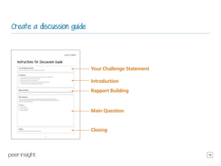 15
Create a discussion guide
4
Instructions for Discussion Guide
Your Challenge Statement
What is the challenge or issue y...