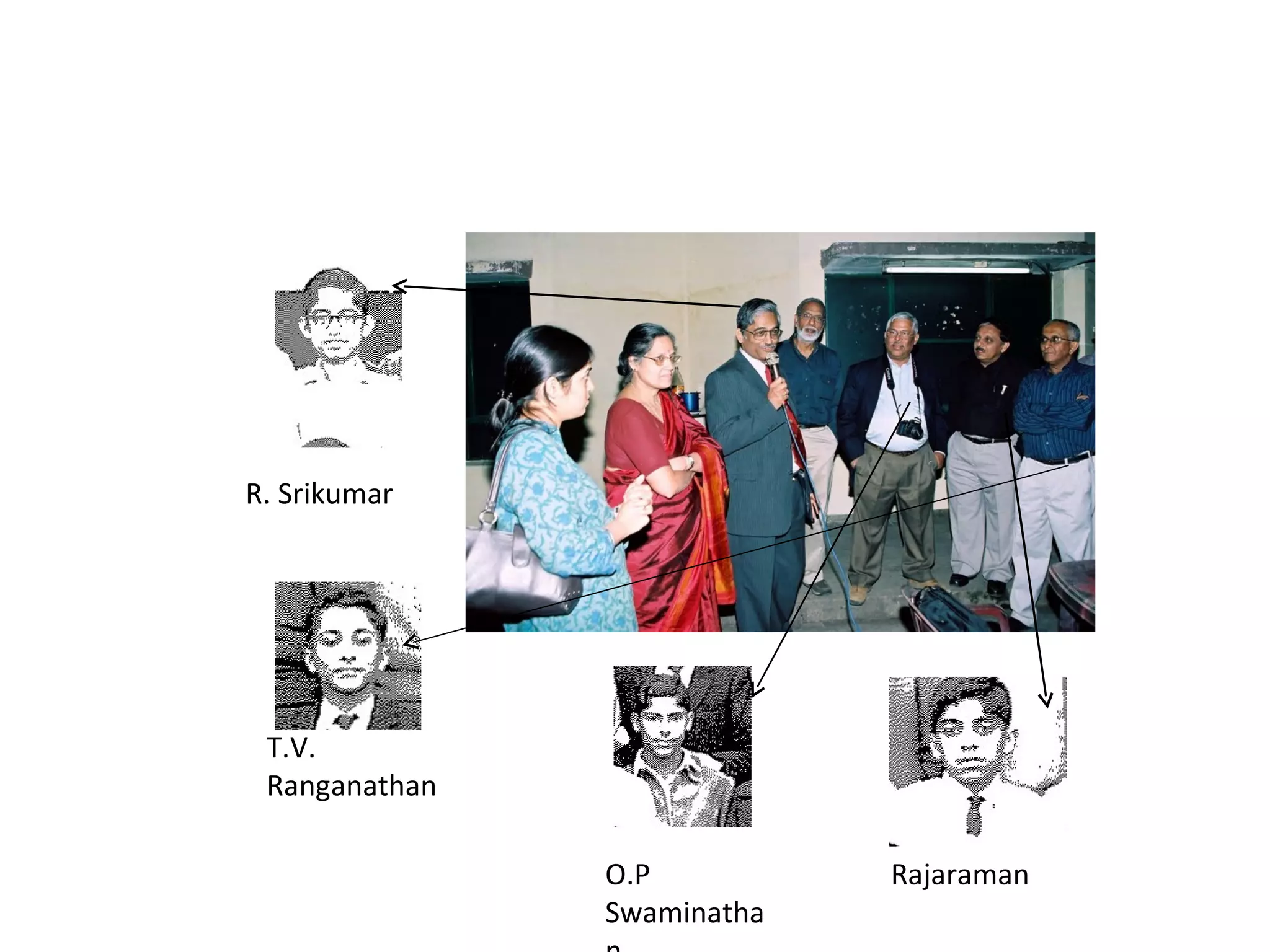 T.V. Ranganathan R. Srikumar O.P Swaminathan Rajaraman