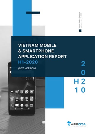 VIETNAM MOBILE
& SMARTPHONE
APPLICATION REPORT
H1-2020
(LITE VERSION)
Vietnammobile&smartphone
applicationreportH1-2020
2
0
2
0
H
1
 