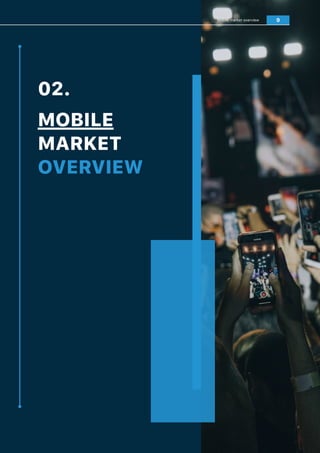 MOBILE
MARKET
OVERVIEW
02.
Mobile market overview 9
 