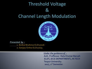 Threshold Voltage
&
Channel Length Modulation
 