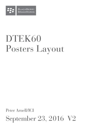 Peter Arnell/ICI
September 23, 2016 V2
DTEK60
Posters Layout
BlackBerry
BrandWorks
 