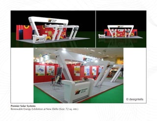 © designtells

Premier Solar Systems
Renewable Energy Exhibition at New Delhi (Size: 72 sq. mtr.)
 
