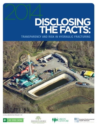 A COLLABORATIVE PROJECT OF:
2014DISCLOSING
THEFACTS:TRANSPARENCY AND RISK IN HYDRAULIC FRACTURING
 