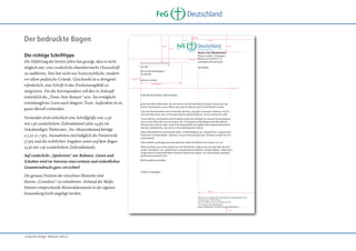 FeG

Deutschland

Der bedruckte Bogen

������������
�����

�����
�����

FeG

Verwendet wird einheitlich eine Schriftgröße von 12 pt
mit 2 pt zusätzlichem Zeilenabstand (also 14 pt) im
linksbündigen Flattersatz. Der Absatzabstand beträgt
0,5 ze (= 7 pt). Ausnahmen sind lediglich die Fensterzeile
(7 pt) und die rechtlichen Angaben unten auf dem Bogen
(9 pt mit 2 pt zusätzlichem Zeilenabstand).
Auf zusätzliche „Spielereien“ wie Rahmen, Linien und
Schatten wird im Interesse eines seriösen und einheitlichen
Gesamteindrucks ganz verzichtet!
Die genaue Position der einzelnen Elemente sind
diesem „Grundriss“ zu entnehmen. Anhand der Maße
können entsprechende Musterdokumente in der eigenen
Anwendung leicht angelegt werden.

Deutschland
��������

�������������������������������������������

�������
������������������������
�����������
�����

�����

������������������������
����

Die richtige Schrifttype
Die Erfahrung der letzten Jahre hat gezeigt, dass es nicht
möglich war, eine zusätzliche charakterstarke Hausschrift
zu etablieren. Dies hat nicht nur lizenzrechtliche, sondern
vor allem praktische Gründe. Gleichwohl ist es dringend
erforderlich, eine Schrift in das Erscheinungsbild zu
integrieren. Für die Korrespondenz soll dies in Zukunft
einheitlich die „Times New Roman“ sein. Sie ermöglicht
ermüdungfreies Lesen auch längerer Texte. Außerdem ist sie
quasi überall vorhanden.

������

��������������������������
�������������������������
������������������������
���������������������
���������

����������������
�����������������
����������

�������������������������������������
�������������������������������������������������������������������������������������
�
� �������������������������������������������������������������������������������
�������������������������������������������������������������������������������������������
�
�������������������������������������������������������������������������������������������
����������������������������������������������������������������� ���������������������
�
������������������������������������������ ������������������������������������������
�
�����������������������������������������������������������������������������������
��������������������������������������������������������������
�����������������������������������������������������������������������������������������
���������������������������������������������������������������������������������������
��������������
���������������������������������������������������������������������������������
�����������������������������������������������������������������������������������������
���������������������������������������������������������������������������������������
������������������������������������������������������������������������������������
��������������������������
�����������������������

������������������

�������

����������������������������������������������������������
��������������������������
���������������������������������������������
����������������������������
������������������������������������������������
�����

„Corporate Design“ Manual, Seite 10

 