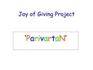 Joy of Giving Project ‘ P a r i v a r t a N ’ 