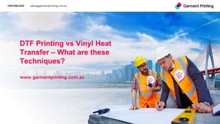 1300 986 000 sales@garmentprinting.com.au
DTF Printing vs Vinyl Heat
Transfer – What are these
Techniques?
www.garmentprinting.com.au
 