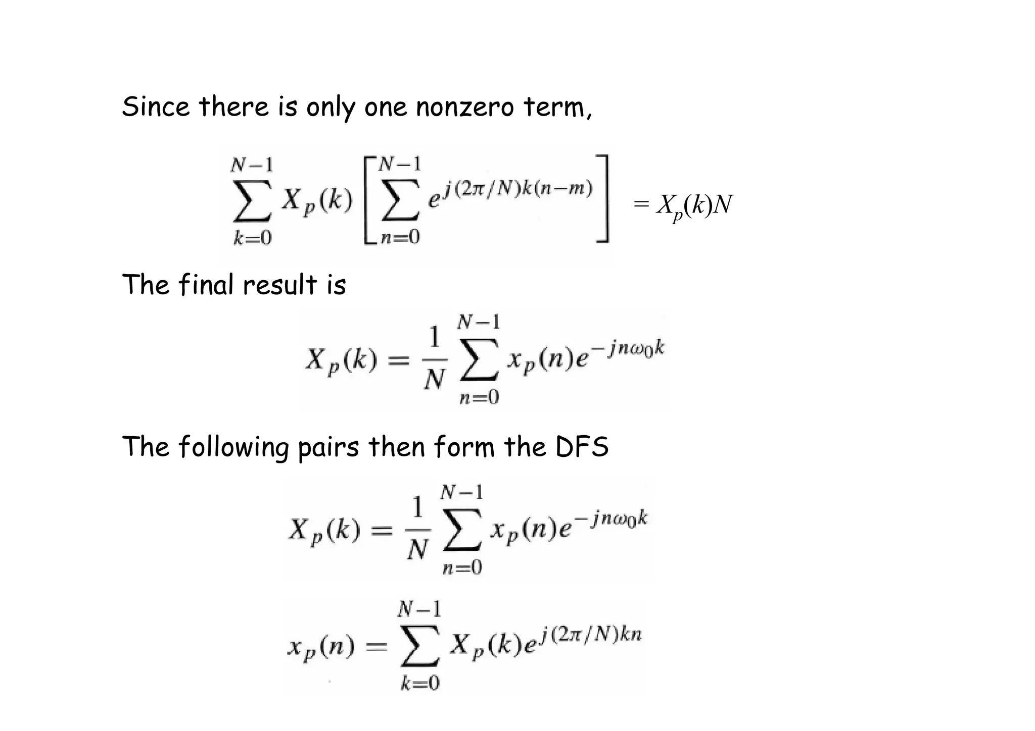 Since there is only one nonzero term,
= Xp(k)N
The final result is
The following pairs then form the DFS
 