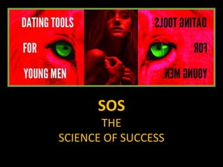 SOS
THE
SCIENCE OF SUCCESS
 