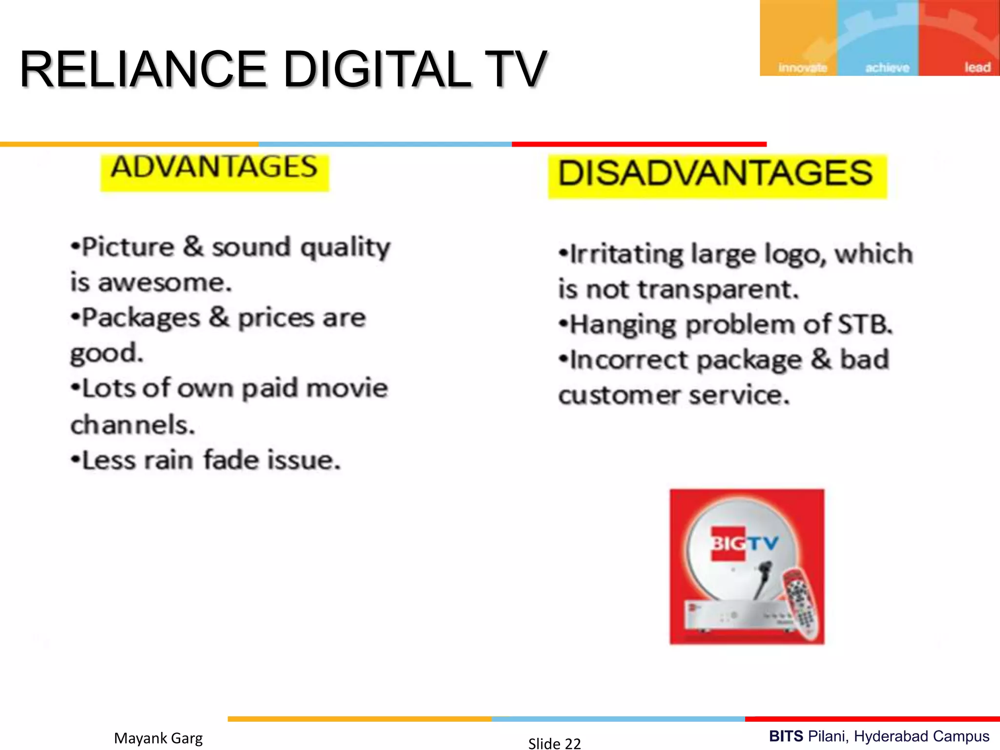 BITS Pilani, Hyderabad CampusMayank Garg Slide 22
RELIANCE DIGITAL TV
 