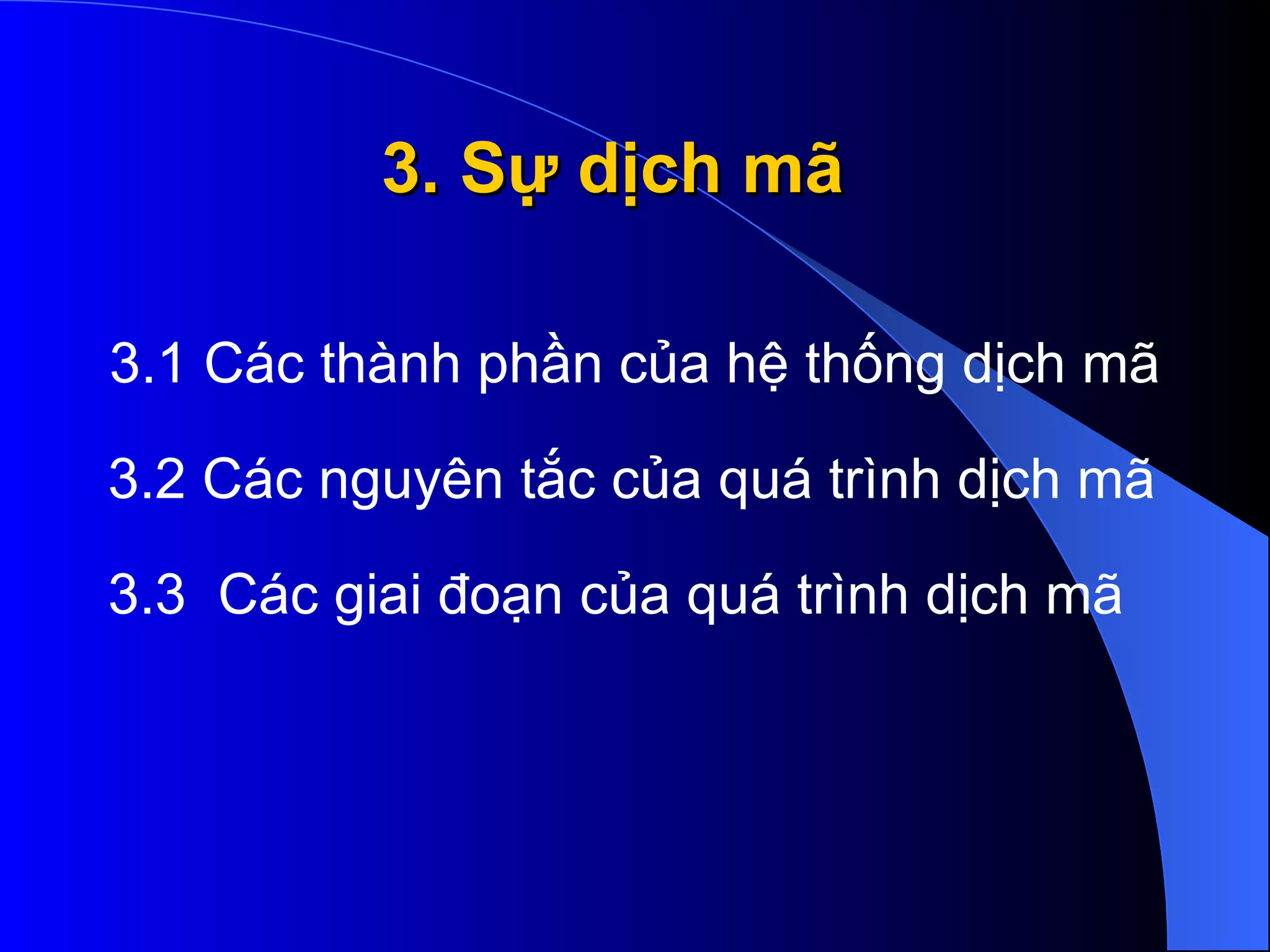 3. Sự dịch mã 3.1 Các thành phần của hệ thống dịch mã 3.2 Các nguyên tắc của quá trình dịch mã 3.3  Các giai đoạn của quá trình dịch mã 
