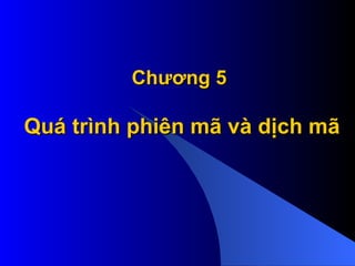 Chương 5  Quá trình phiên mã và dịch mã 