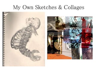 My Own Sketches & Collages
 
