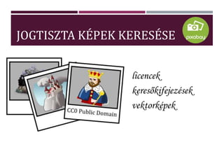 JOGTISZTA KÉPEK KERESÉSE
licencek
keresőkifejezések
vektorképek
 