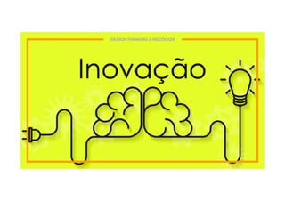 DESIGN THINKING & NEGÓCIOS
 