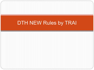 DTH NEW Rules by TRAI
 