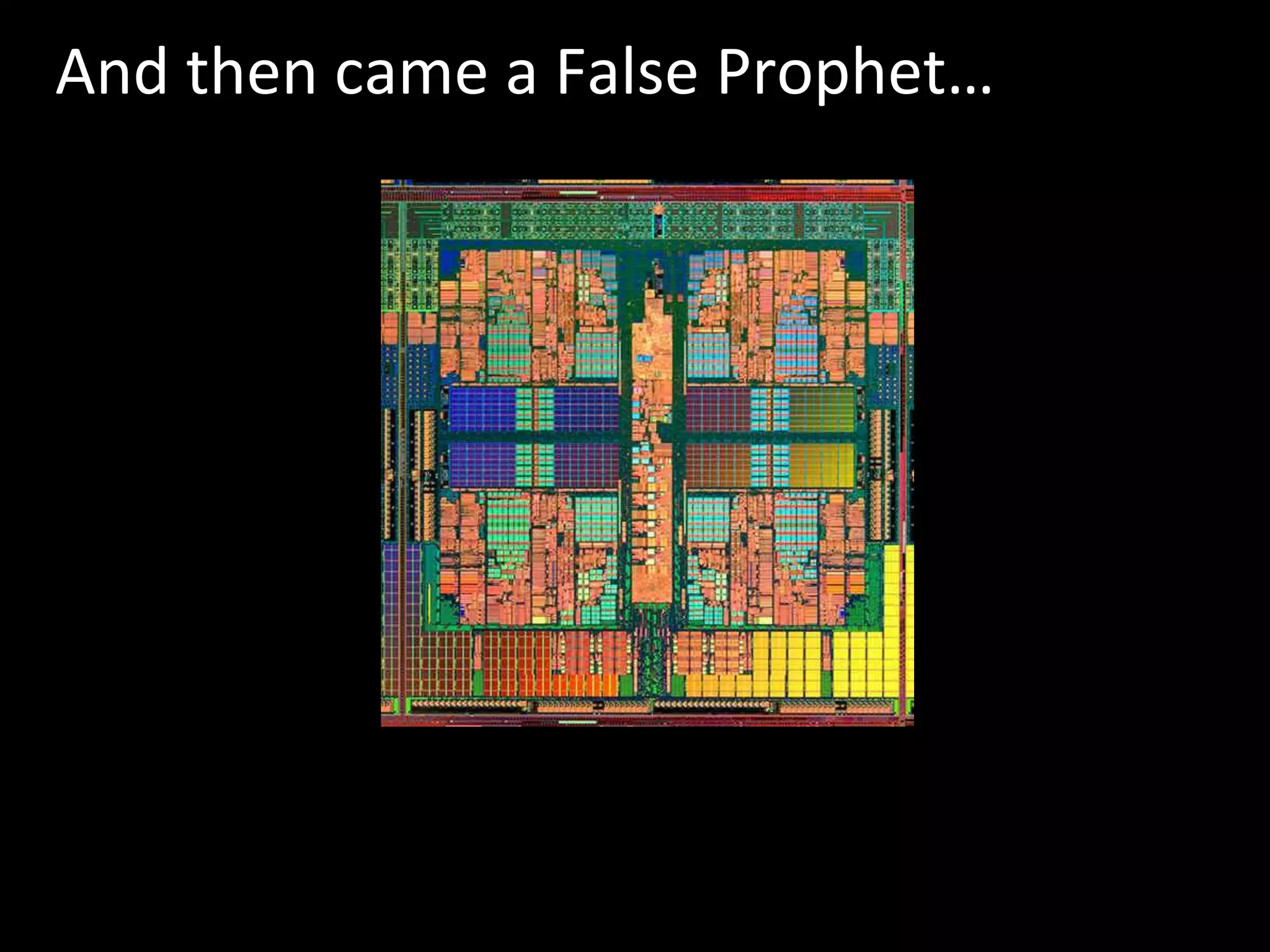 8
And then came a False Prophet…
 