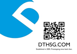 DTHSG.COM
Established in 2005. Prototyping since back then.
 