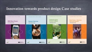 Innovation towards product design Case studies
 