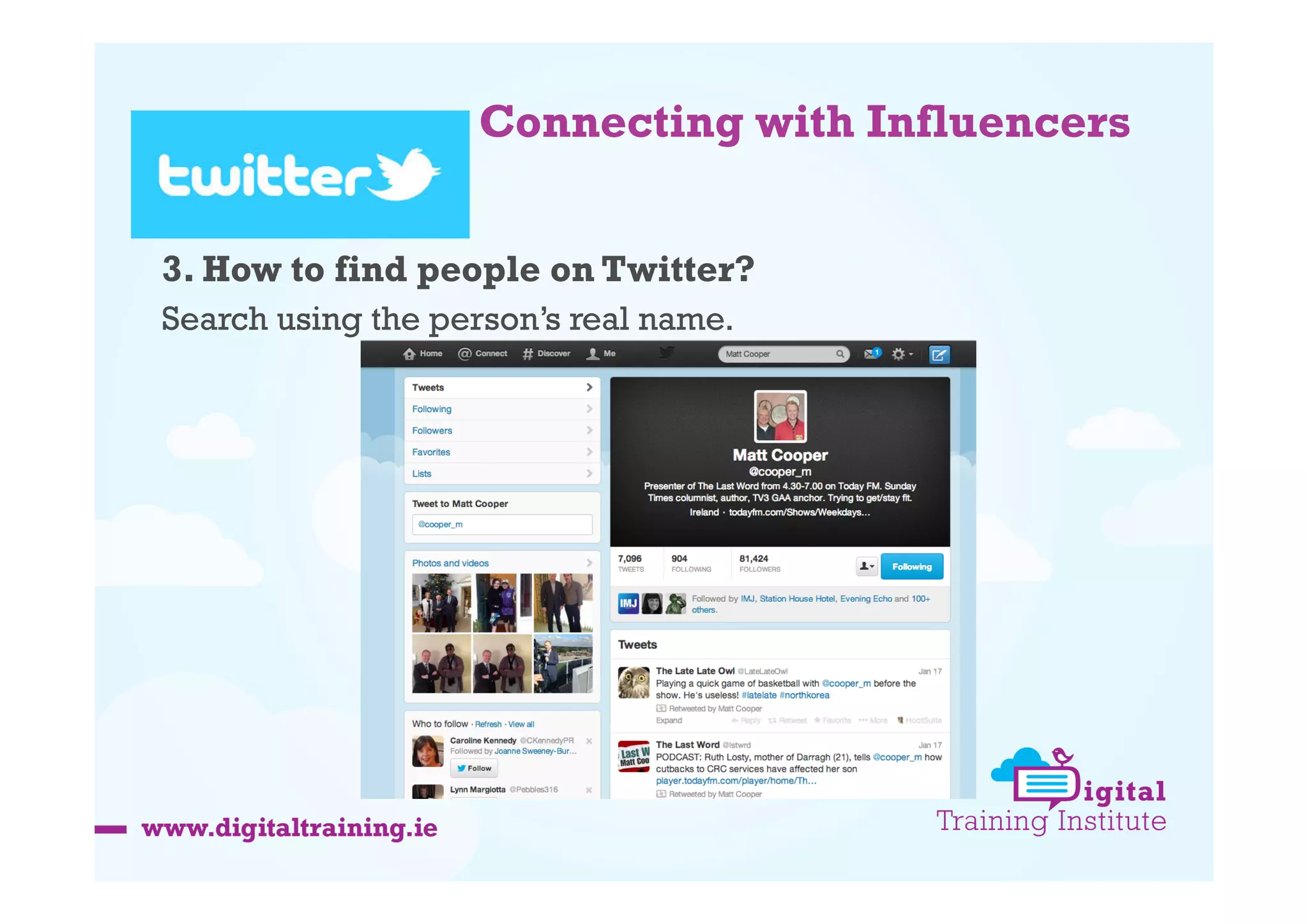 Connecting with Influencers
3. How to find people on Twitter?
Search using the person’s real name.

 