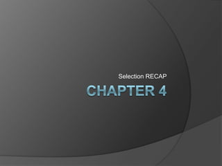Chapter 4  Selection RECAP 