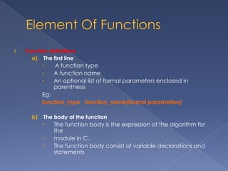 Formal and Actual ParametersThe variables declared in the function header are called as formal parameters