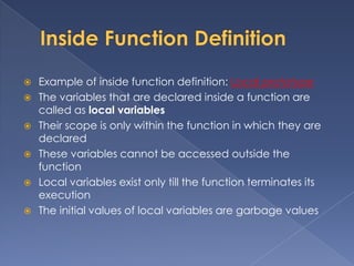 Function PrototypesIn general, all function in C must be declaredBut function main, must not be declared.Function prototype consist ofA function typeA function nameA list of function parameters, the list of function parameter types is written as (void) or (). If the function has more than one formal parameter, the parameter types in the list must be saparated by commas.Eg format:function_typefunction_name(parameters);	