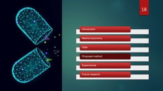 Introduction
Method taxonomy
Data
Proposed method
Experiments
Future research
18
 