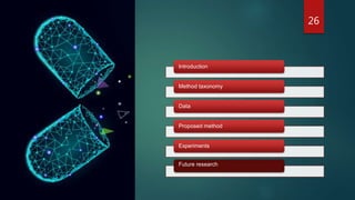 Introduction
Method taxonomy
Data
Proposed method
Experiments
Future research
26
 