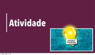 40
Atividade
Friday, June 17, 16
 