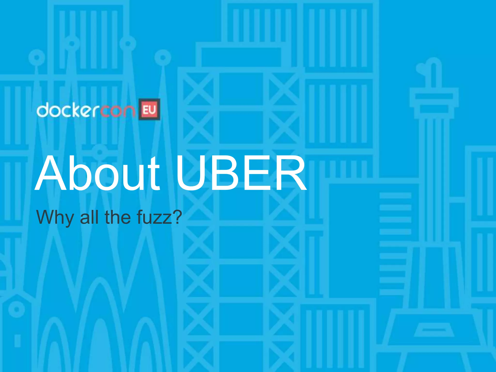 About UBER
Why all the fuzz?
 