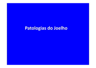 Patologias do Joelho
 