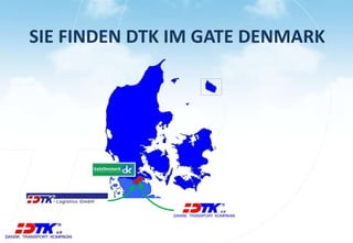 SIE FINDEN DTK IM GATE DENMARK 
 