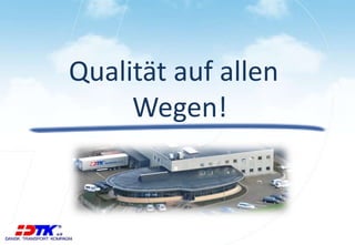 Qualität auf allen 
Wegen! 
