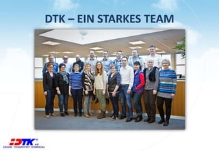 DTK – EIN STARKES TEAM 
 