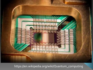 https://en.wikipedia.org/wiki/Quantum_computing
 