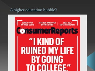 A higher education bubble?
 