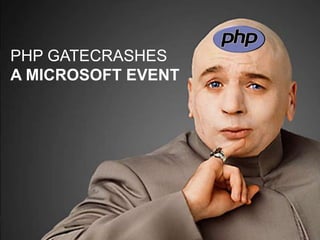 PHP GATECRASHESA MICROSOFT EVENT