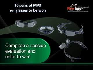 Required Slide10 pairs of MP3 sunglasses to be wonComplete a session evaluation and enter to win!