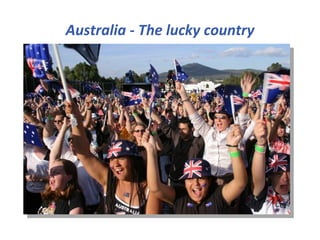 Australia - The lucky country 