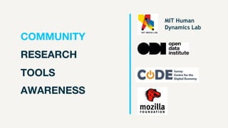 COMMUNITY
RESEARCH
TOOLS
AWARENESS
MIT Human
Dynamics Lab
 